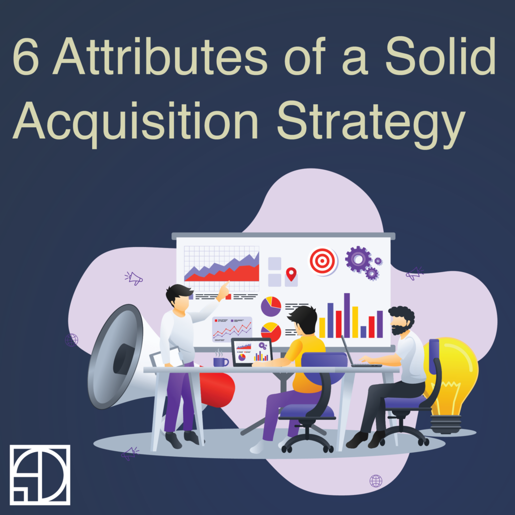6 Attributes of a Solid Acquisition Strategy